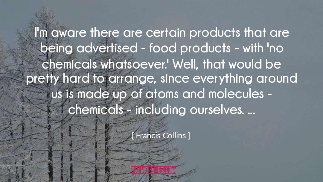 Francis Collins Quotes: I'm aware there are certain