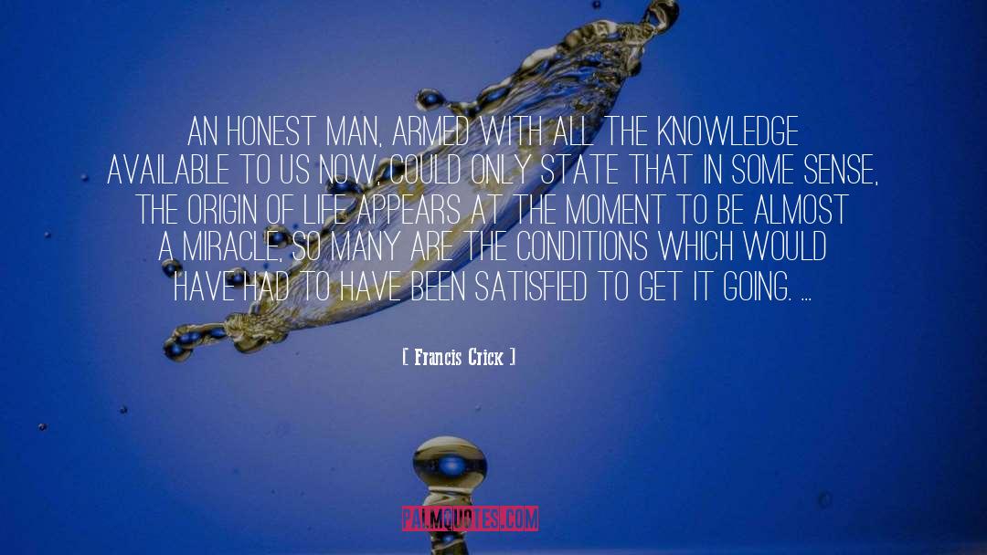 Francis Crick Quotes: An honest man, armed with