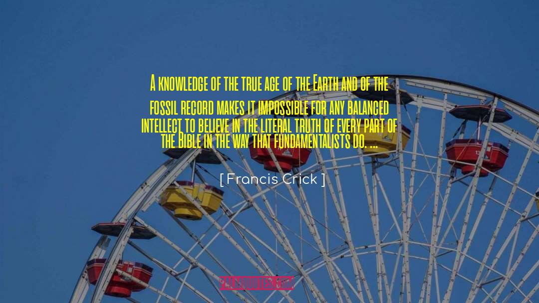 Francis Crick Quotes: A knowledge of the true