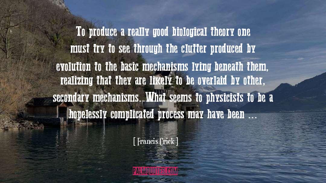Francis Crick Quotes: To produce a really good