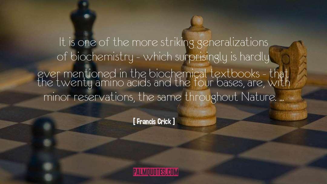 Francis Crick Quotes: It is one of the