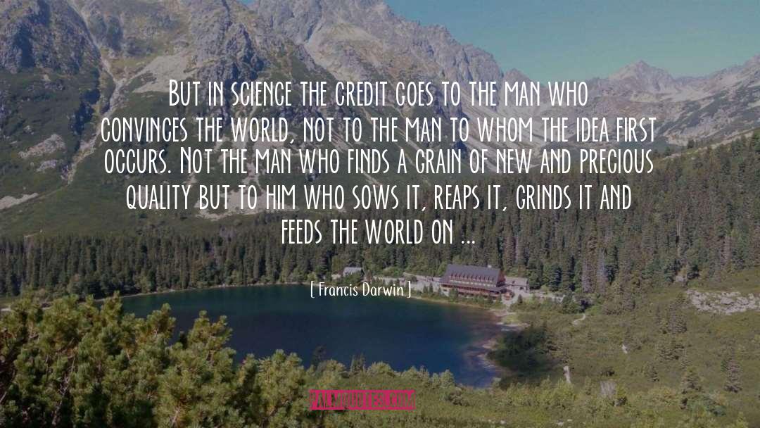 Francis Darwin Quotes: But in science the credit