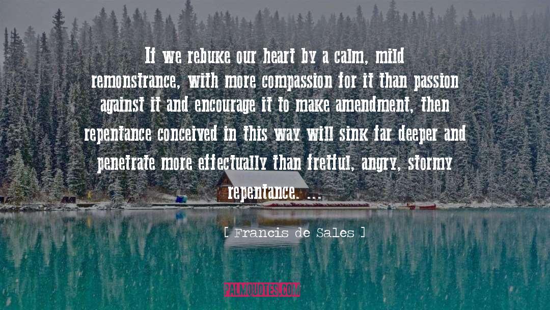 Francis De Sales Quotes: If we rebuke our heart