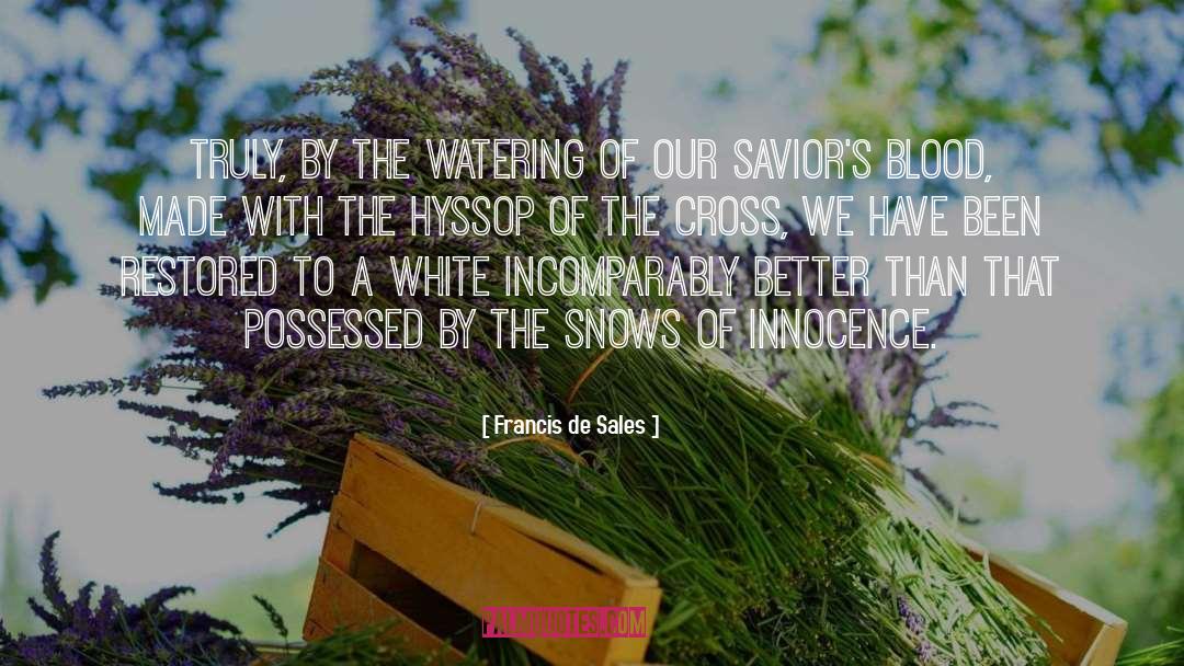Francis De Sales Quotes: Truly, by the watering of