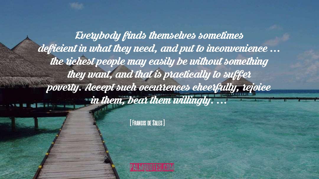 Francis De Sales Quotes: Everybody finds themselves sometimes deficient