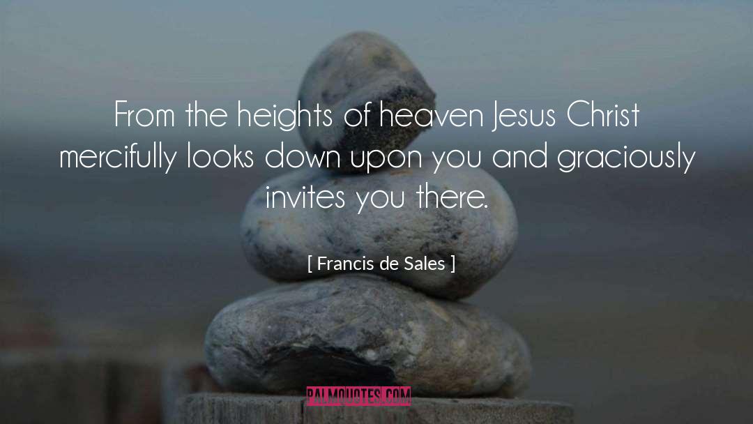 Francis De Sales Quotes: From the heights of heaven