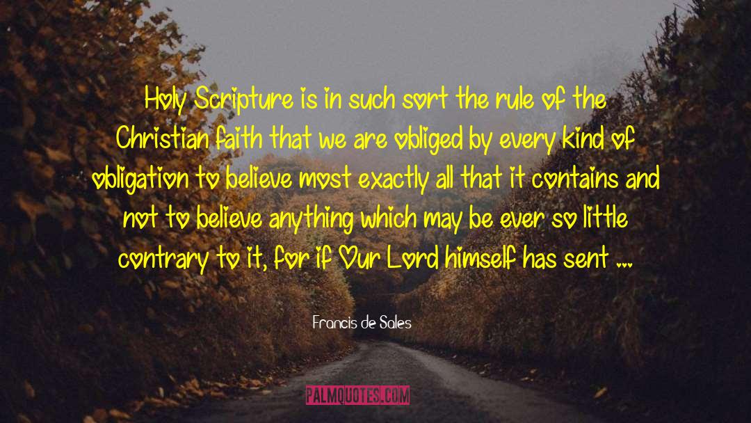 Francis De Sales Quotes: Holy Scripture is in such