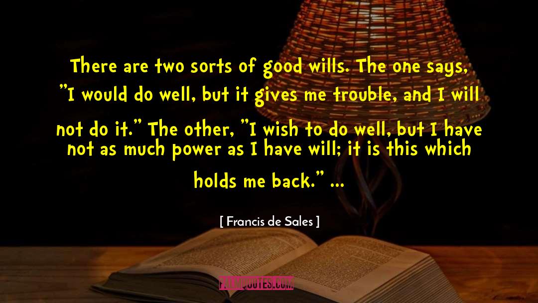 Francis De Sales Quotes: There are two sorts of