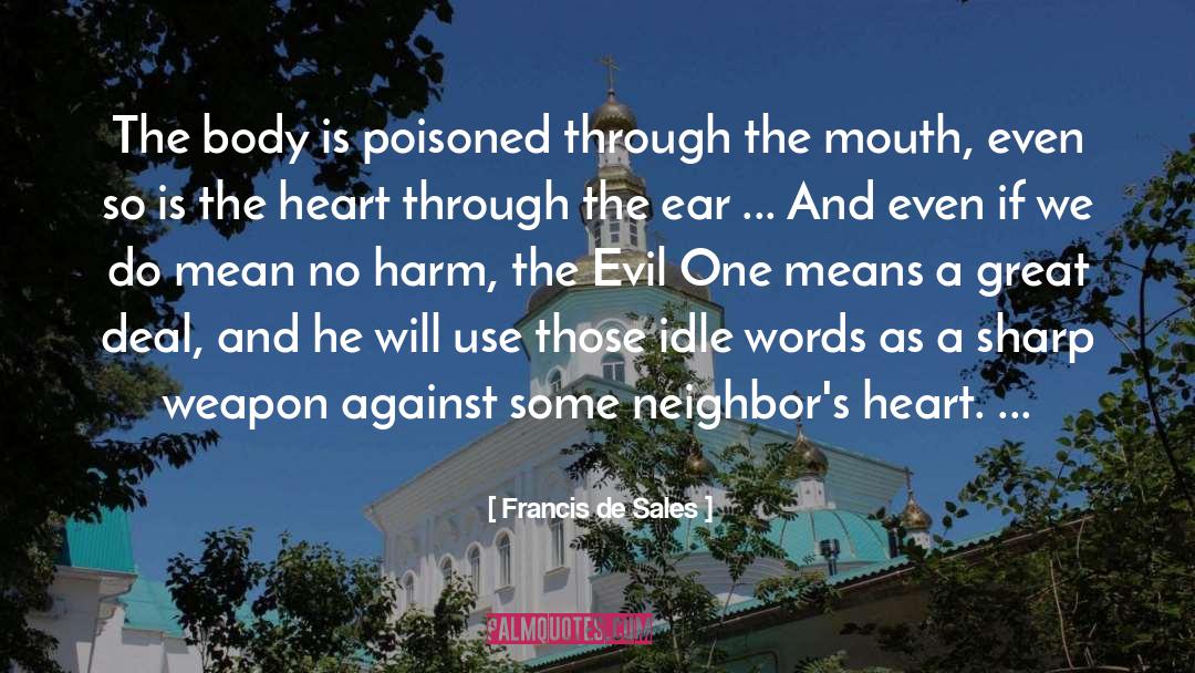 Francis De Sales Quotes: The body is poisoned through