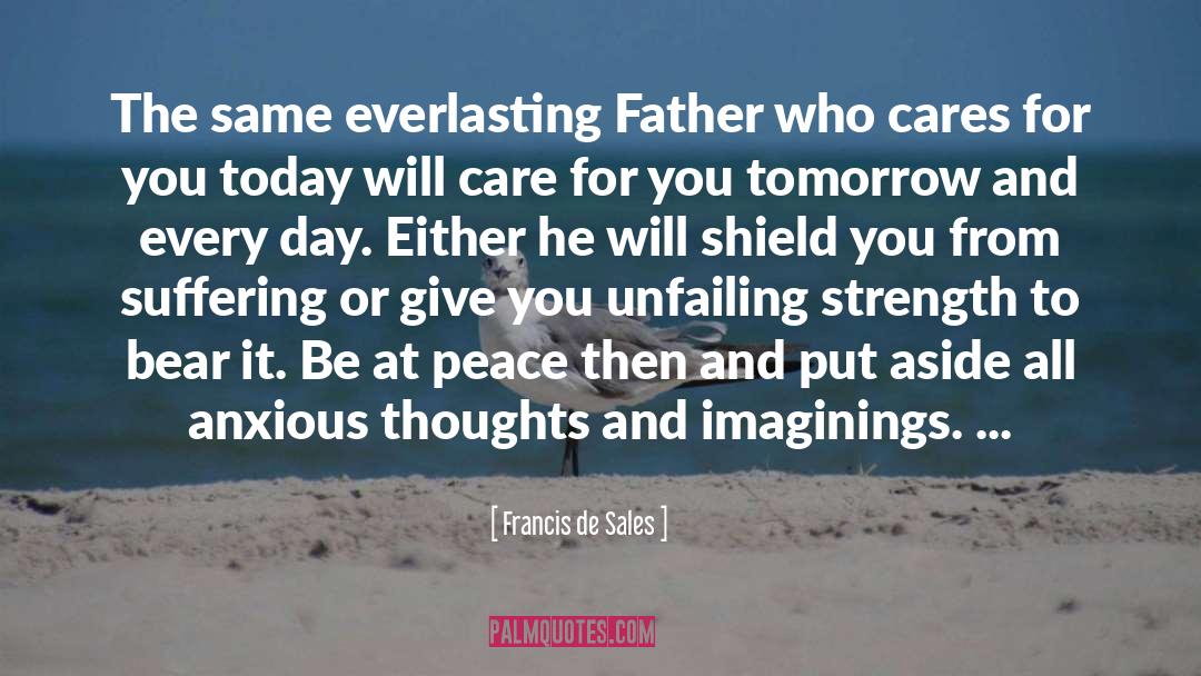 Francis De Sales Quotes: The same everlasting Father who