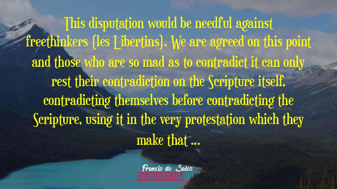 Francis De Sales Quotes: This disputation would be needful