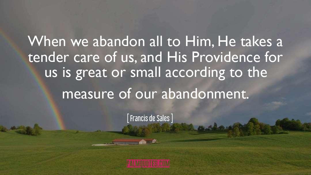 Francis De Sales Quotes: When we abandon all to