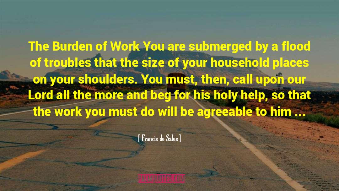 Francis De Sales Quotes: The Burden of Work You