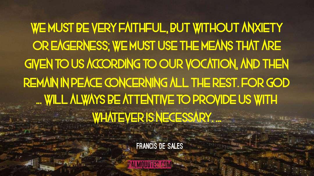 Francis De Sales Quotes: We must be very faithful,