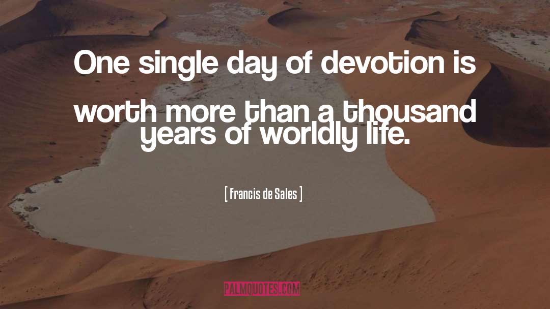 Francis De Sales Quotes: One single day of devotion