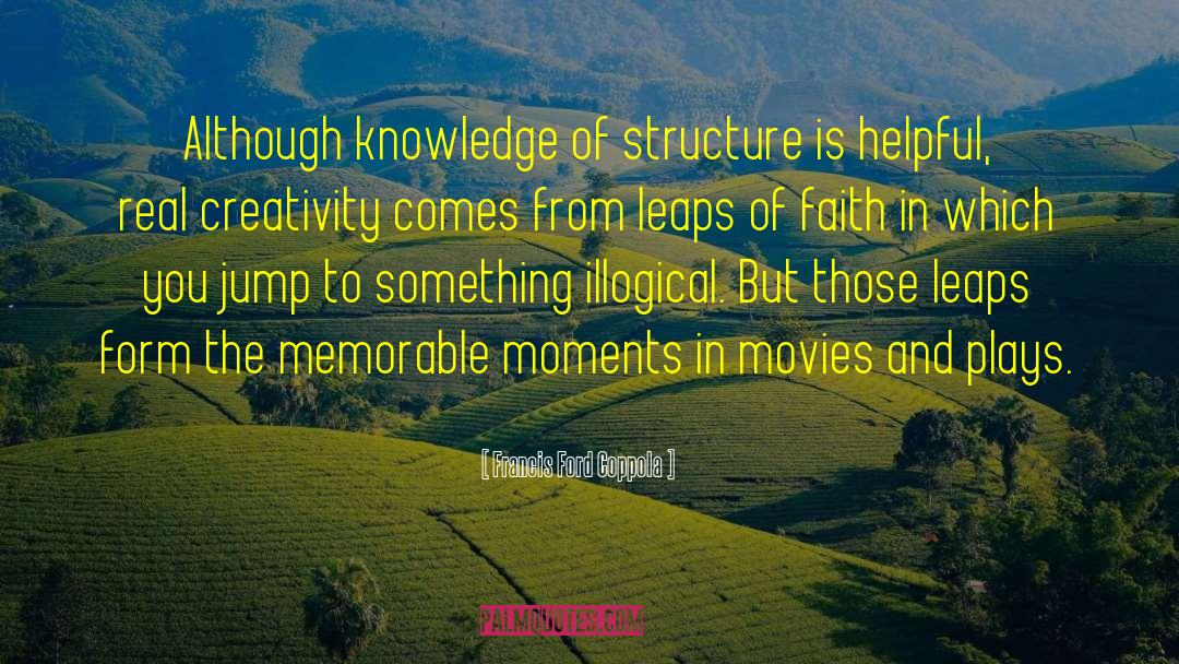 Francis Ford Coppola Quotes: Although knowledge of structure is