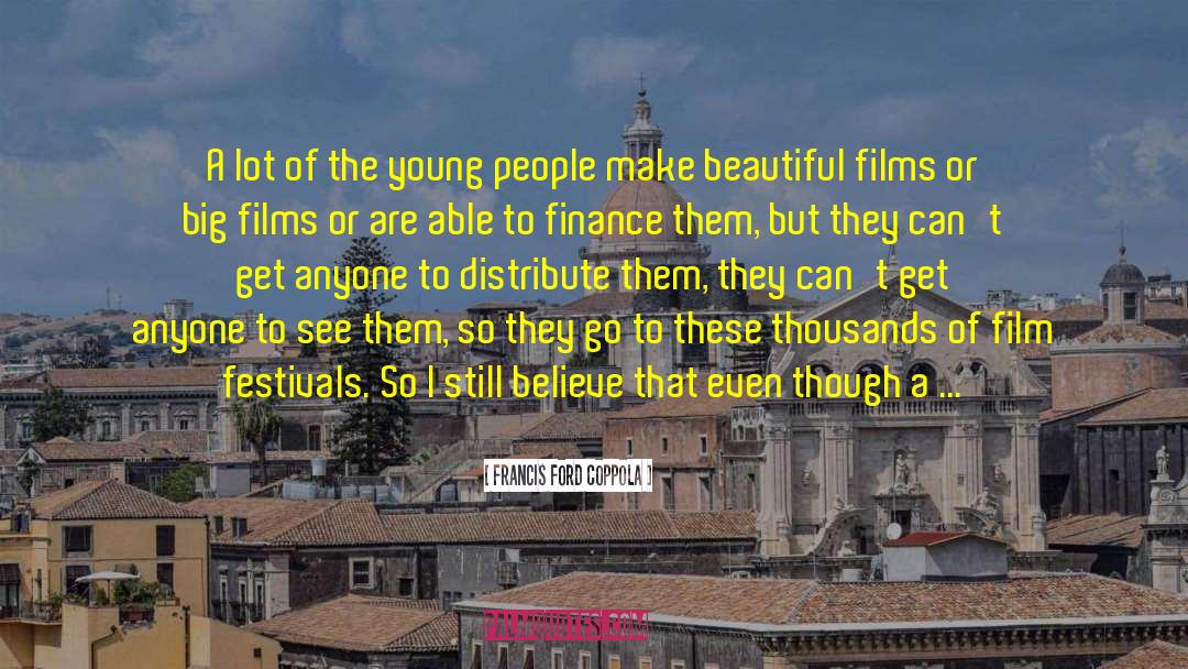 Francis Ford Coppola Quotes: A lot of the young