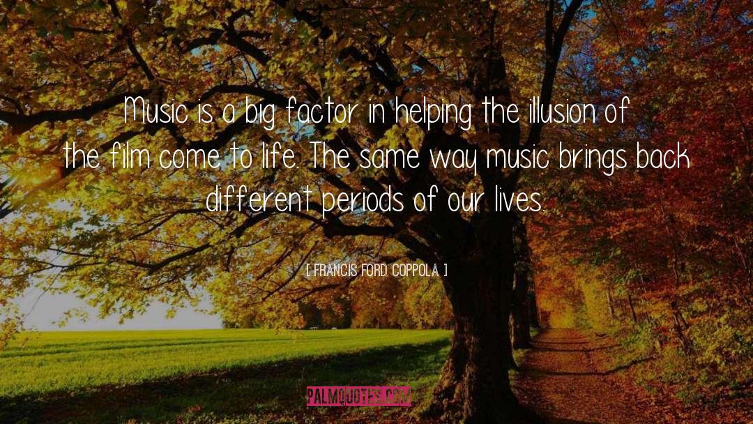 Francis Ford Coppola Quotes: Music is a big factor