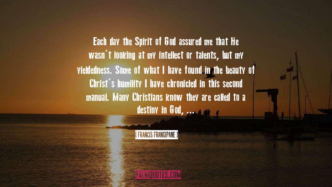 Francis Frangipane Quotes: Each day the Spirit of