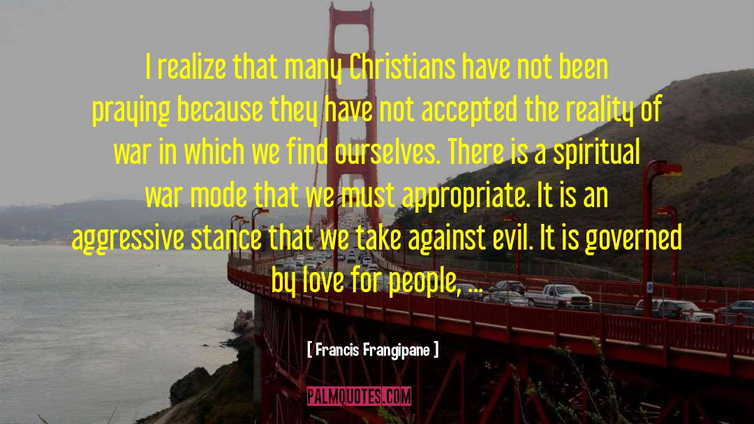 Francis Frangipane Quotes: I realize that many Christians