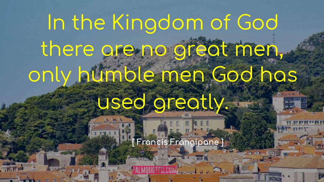 Francis Frangipane Quotes: In the Kingdom of God