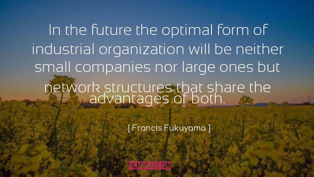 Francis Fukuyama Quotes: In the future the optimal
