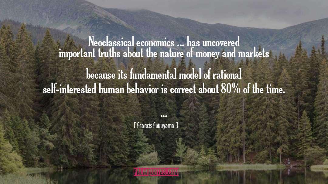 Francis Fukuyama Quotes: Neoclassical economics ... has uncovered