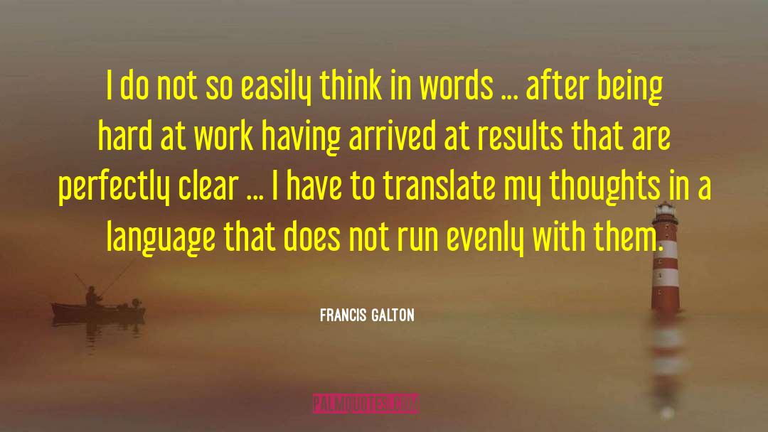 Francis Galton Quotes: I do not so easily