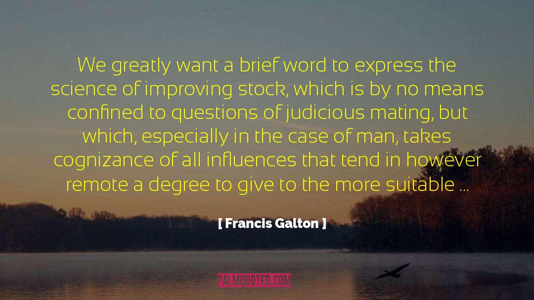 Francis Galton Quotes: We greatly want a brief