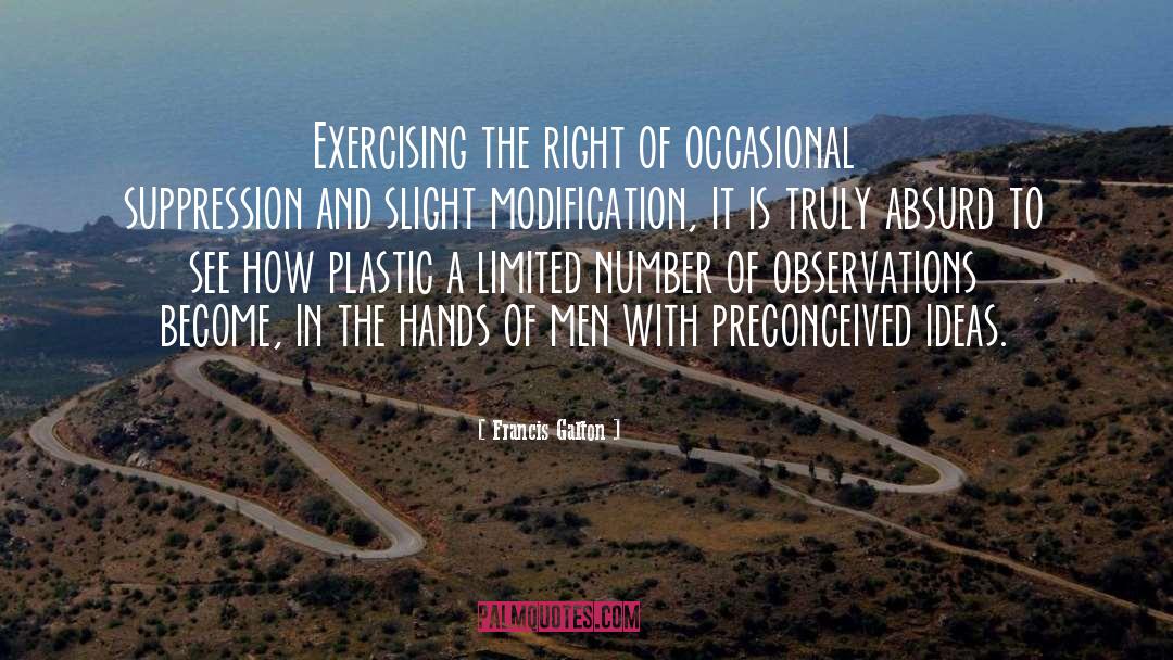 Francis Galton Quotes: Exercising the right of occasional