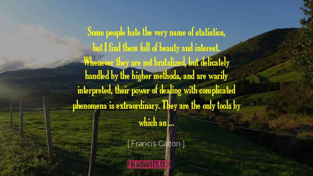 Francis Galton Quotes: Some people hate the very
