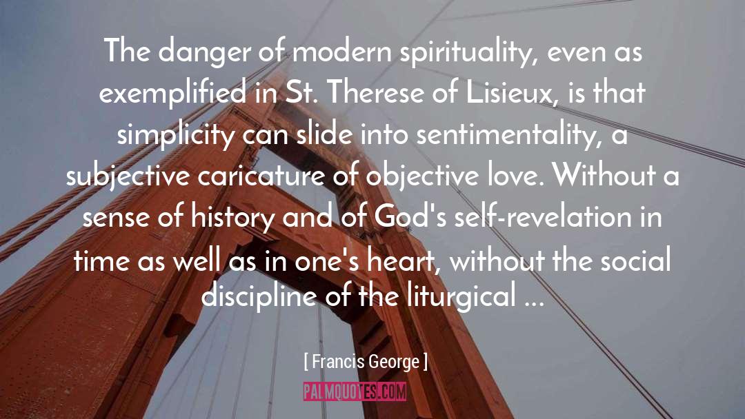 Francis George Quotes: The danger of modern spirituality,