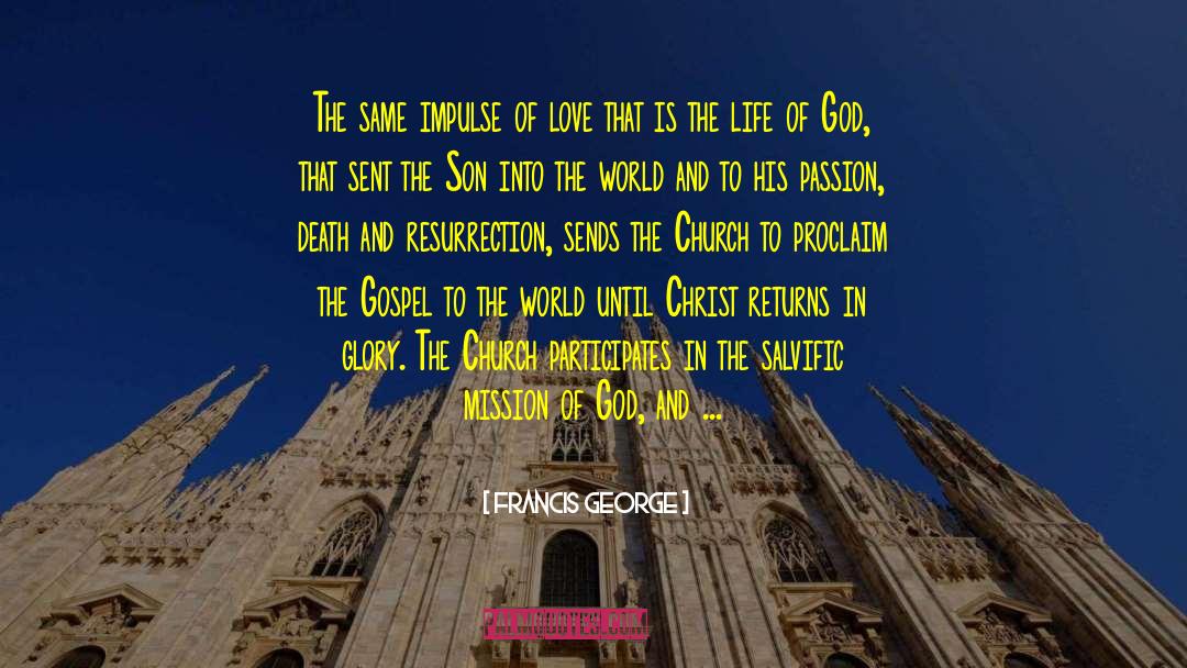 Francis George Quotes: The same impulse of love