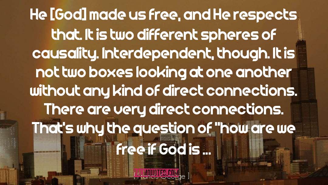 Francis George Quotes: He [God] made us free,