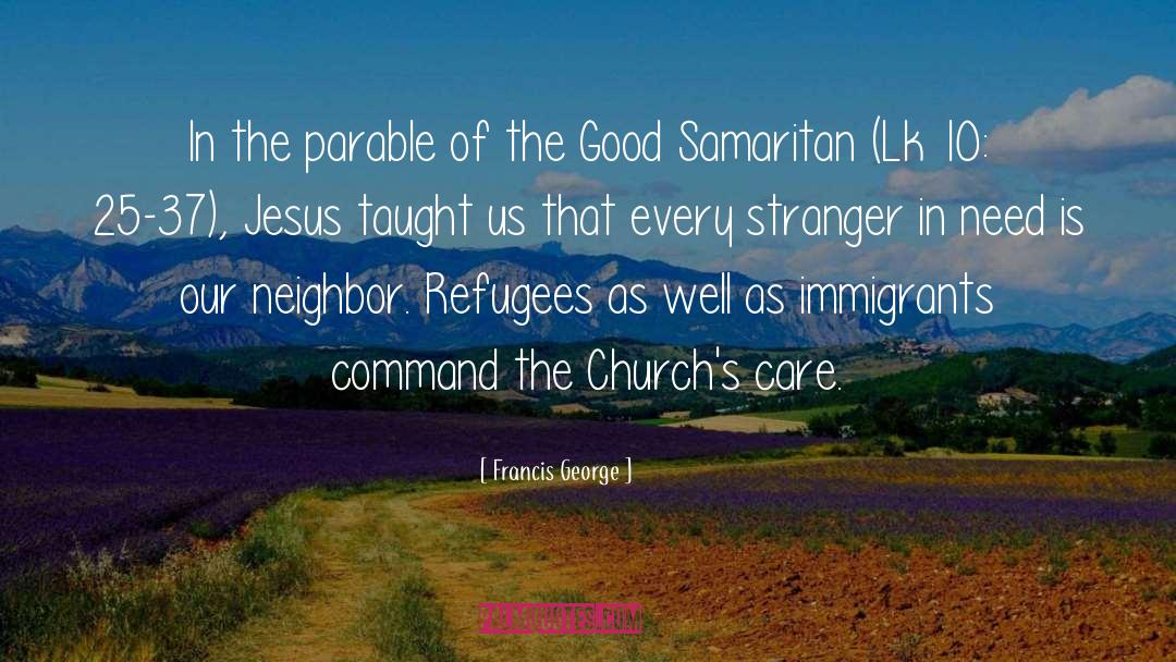 Francis George Quotes: In the parable of the