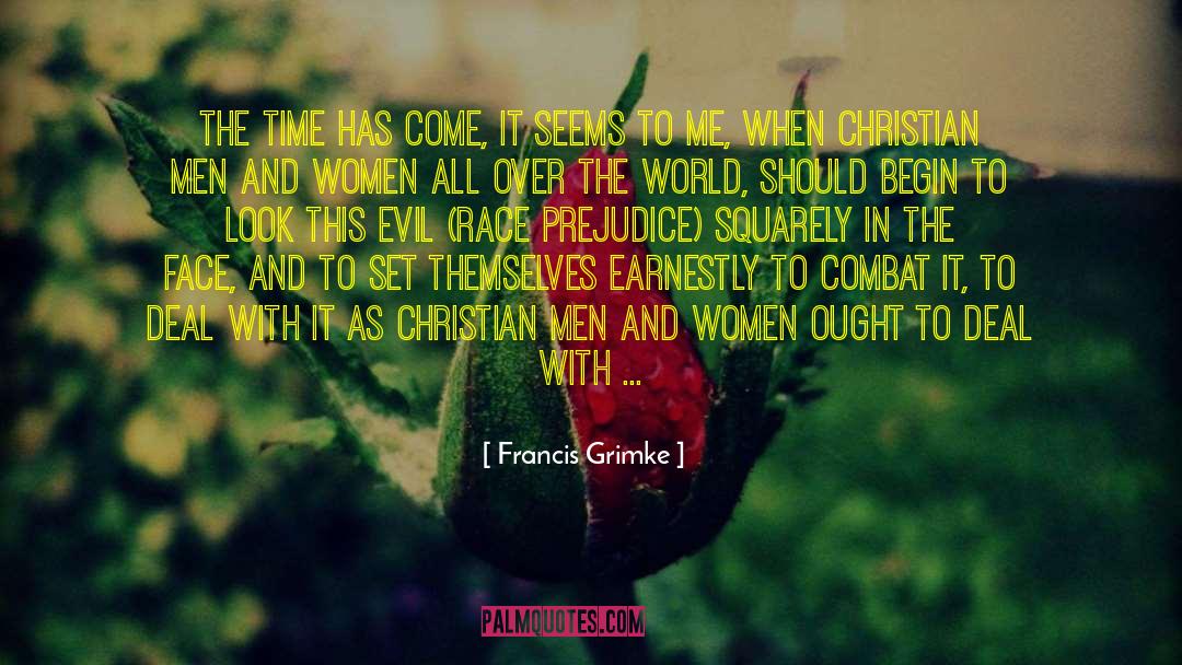 Francis Grimke Quotes: The time has come, it