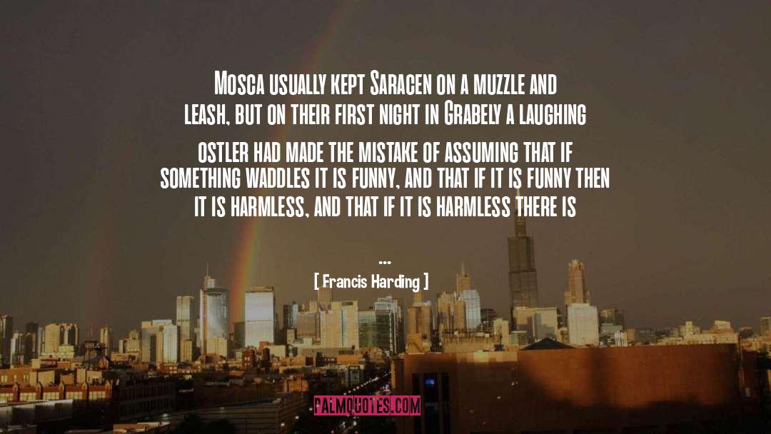 Francis Harding Quotes: Mosca usually kept Saracen on