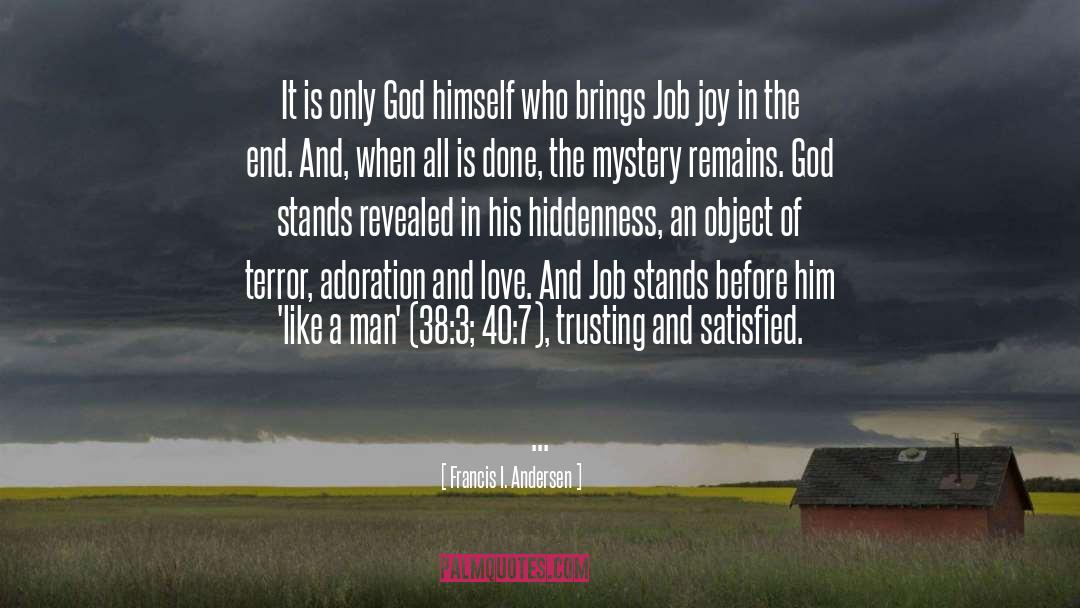 Francis I. Andersen Quotes: It is only God himself