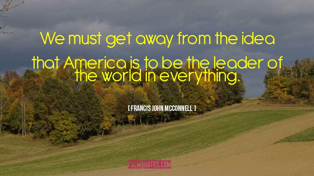 Francis John McConnell Quotes: We must get away from