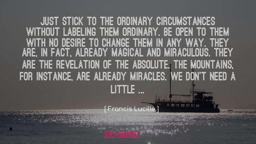 Francis Lucille Quotes: Just stick to the ordinary