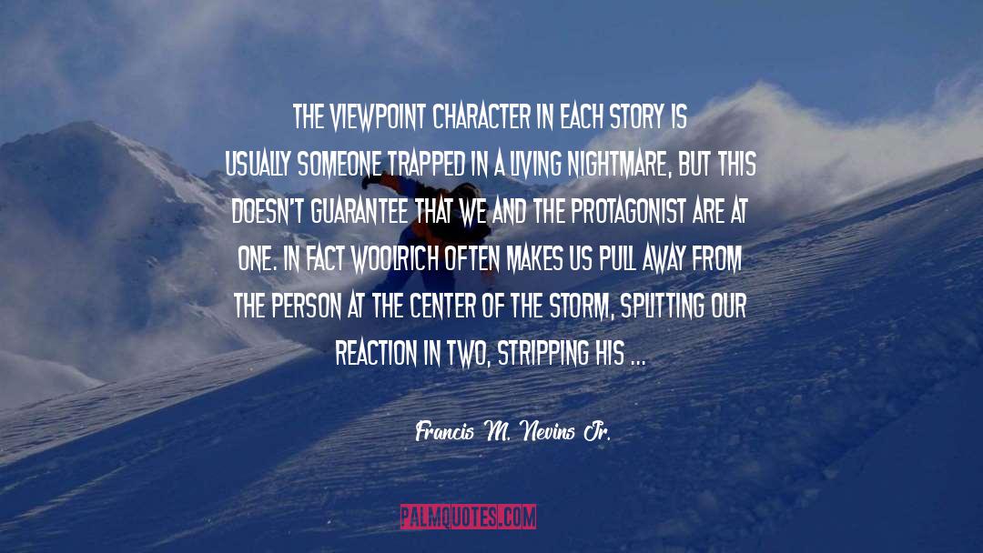 Francis M. Nevins Jr. Quotes: The viewpoint character in each