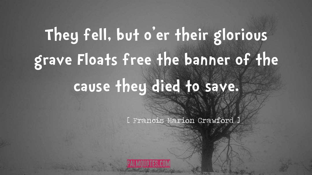 Francis Marion Crawford Quotes: They fell, but o'er their