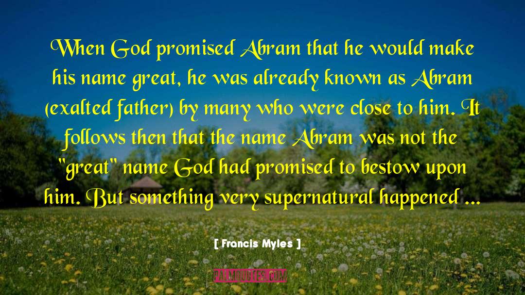 Francis Myles Quotes: When God promised Abram that