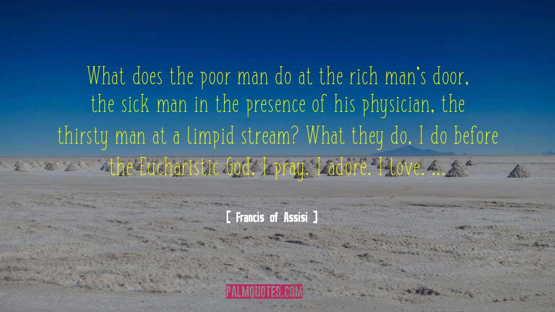 Francis Of Assisi Quotes: What does the poor man