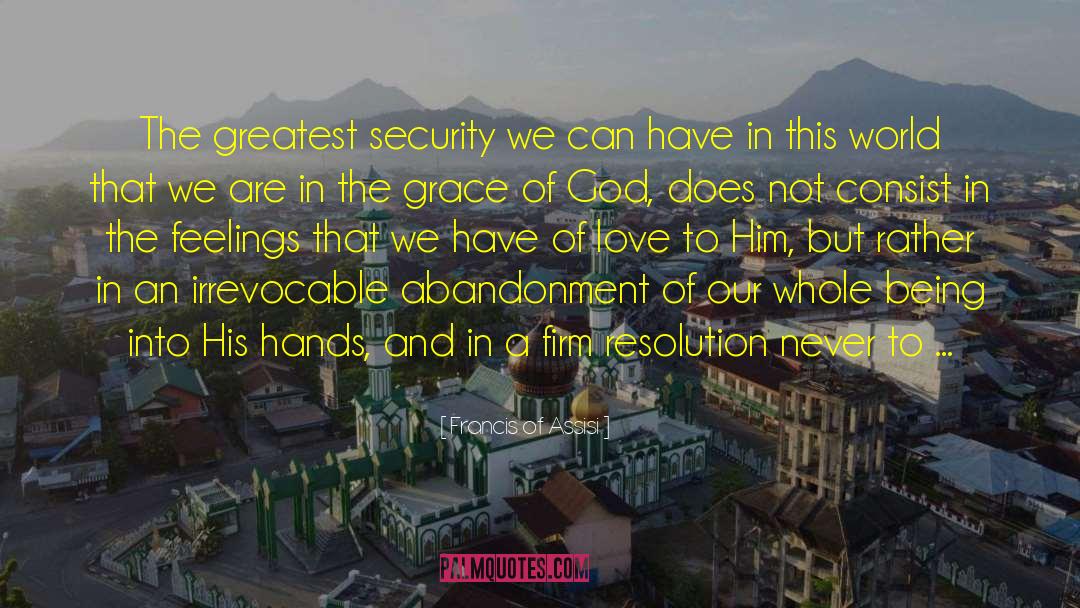 Francis Of Assisi Quotes: The greatest security we can