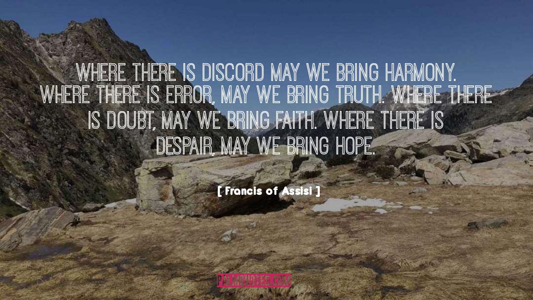 Francis Of Assisi Quotes: Where there is discord may
