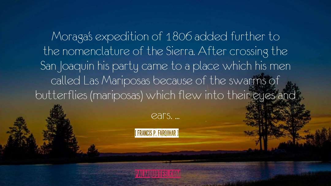 Francis P. Farquhar Quotes: Moraga's expedition of 1806 added