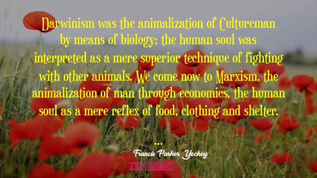 Francis Parker Yockey Quotes: Darwinism was the animalization of
