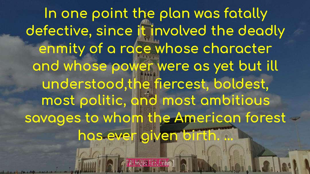 Francis Parkman Quotes: In one point the plan