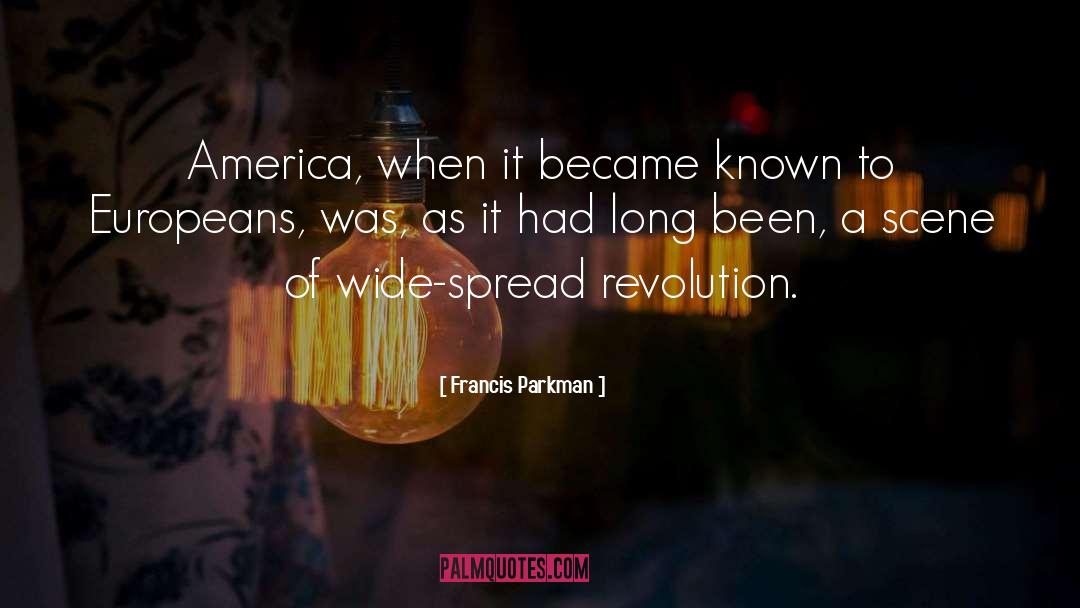 Francis Parkman Quotes: America, when it became known